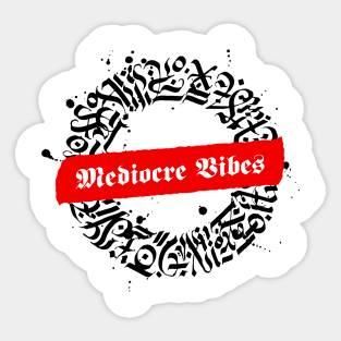 Mediocre Vibes Sticker